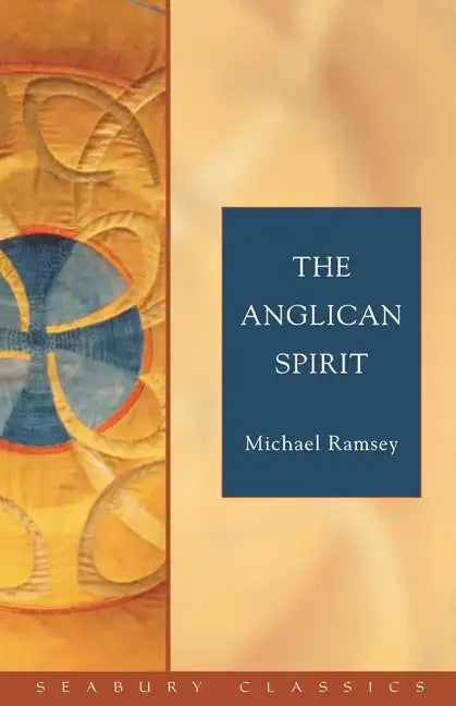 The Anglican Spirit: Seabury Classics - Paperback