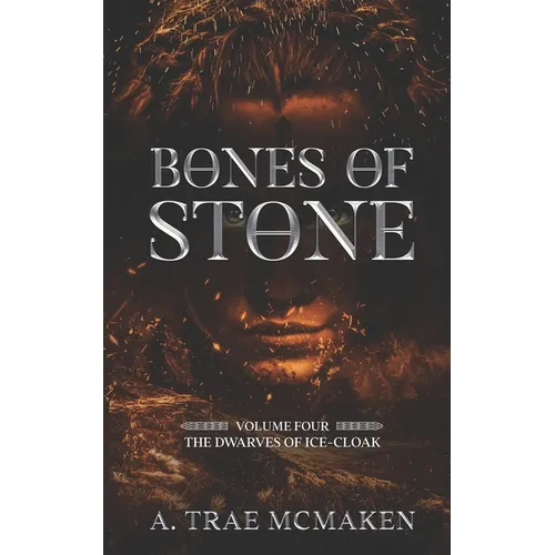 Bones of Stone: Volume Four of the Dwarves of Ice-Cloak - Paperback
