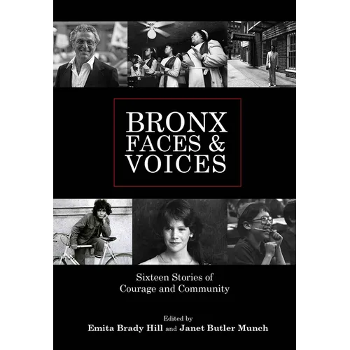 Bronx Faces and Voices: Sixteen Stories of Courage and Community - Hardcover