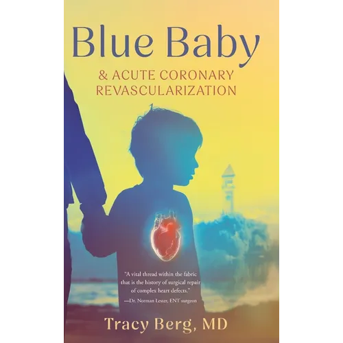 Blue Baby and Acute Coronary Revascularization - Hardcover