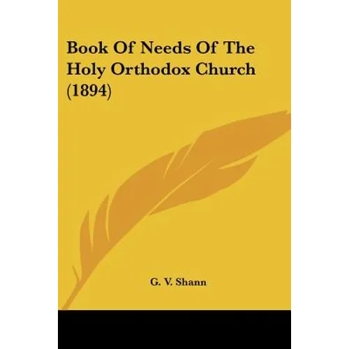 Book Of Needs Of The Holy Orthodox Church (1894) - Paperback