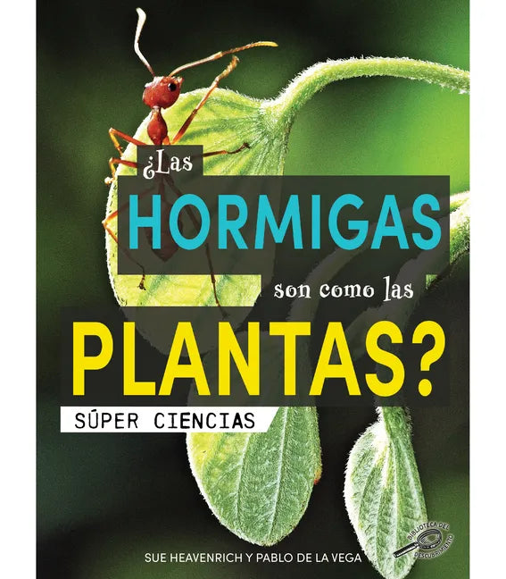 ¿Las Hormigas Son Como Las Plantas?: Are Ants Like Plants? - Hardcover