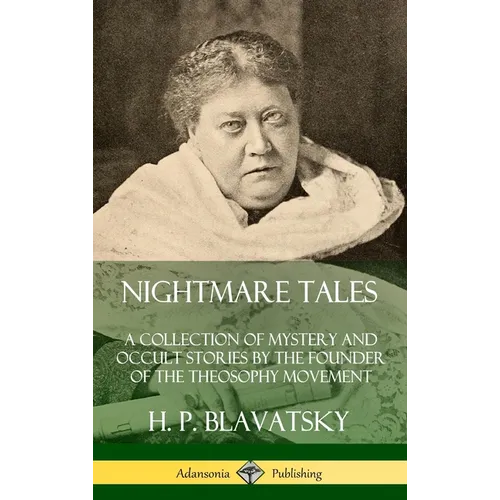 Nightmare Tales: A Collection of Mystery and Occult Stories by the Founder of the Theosophy Movement (Hardcover) - Hardcover