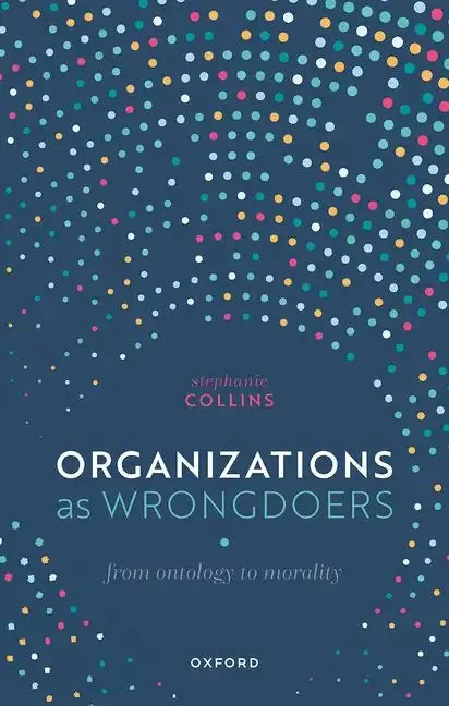Organizations as Wrongdoers: From Ontology to Morality - Hardcover