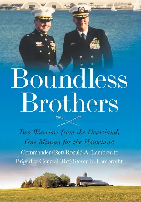 Boundless Brothers: Two Warriors from the Heartland, One Mission for the Homeland - Hardcover