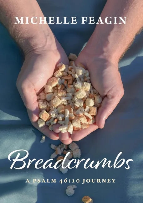 Breadcrumbs: A Psalm 46:10 Journey - Paperback