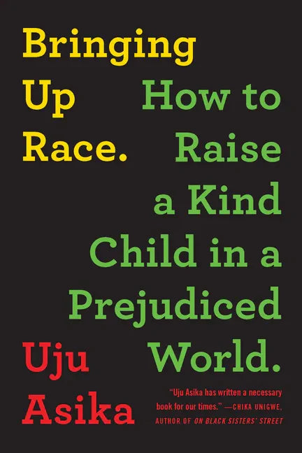 Bringing Up Race: How to Raise a Kind Child in a Prejudiced World - Paperback
