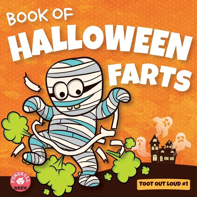 Book of Halloween Farts: A Funny Halloween Read Aloud Fart Picture Book For Kids, Tweens And Adults, A Hysterical Book For Halloween and Fall - Paperback