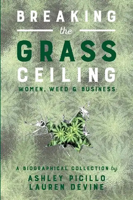 Breaking the Grass Ceiling: Women, Weed & Business - Paperback