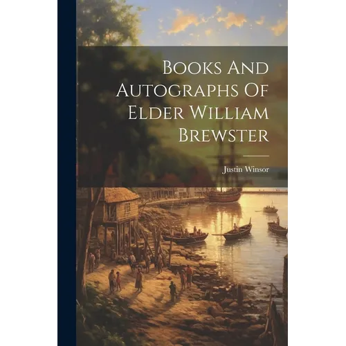 Books And Autographs Of Elder William Brewster - Paperback