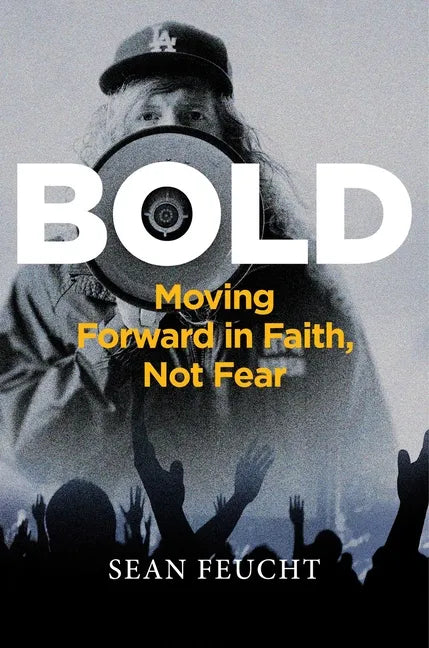 Bold: Moving Forward in Faith, Not Fear - Hardcover