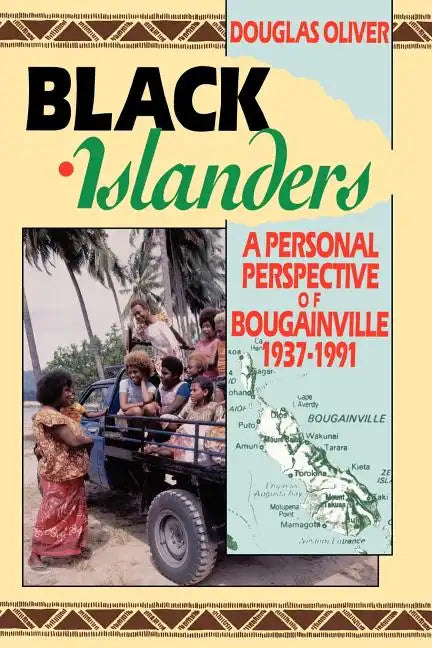 Black Islanders: A Personal Perspective of a Bougainville 1937-1991 - Paperback