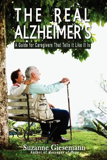 The Real Alzheimer's: A Guide for Caregivers That Tells It Like It Is - Paperback