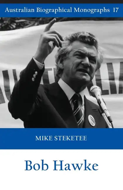Bob Hawke (Australian Biographical Monographs) - Paperback