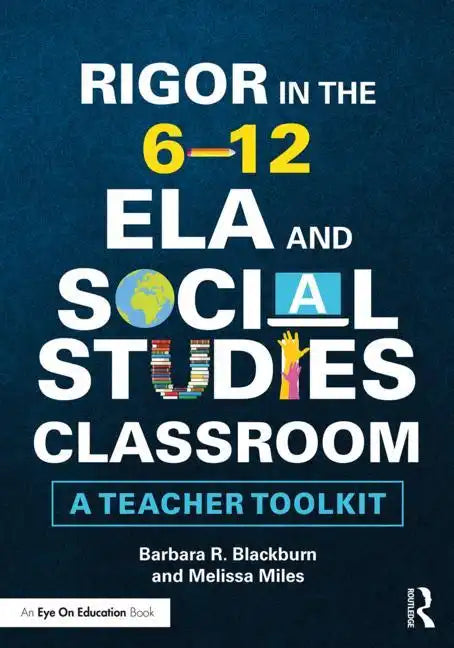 Rigor in the 6-12 Ela and Social Studies Classroom: A Teacher Toolkit - Paperback