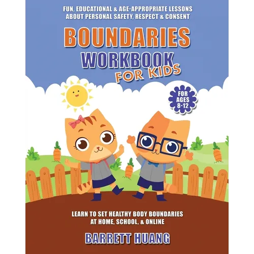 Boundaries Workbook for Kids: Fun, Educational & Age-Appropriate Lessons About Personal Safety & Consent Learn to Set Healthy Body Boundaries at Home, - Paperback