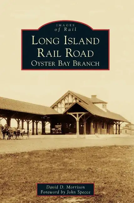 Long Island Rail Road: Oyster Bay Branch - Hardcover