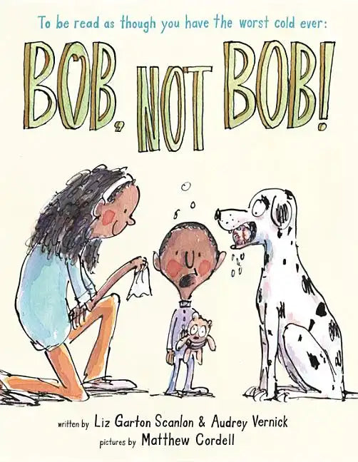 Bob Not Bob!: *To Be Read as Though You Have the Worst Cold Ever - Hardcover