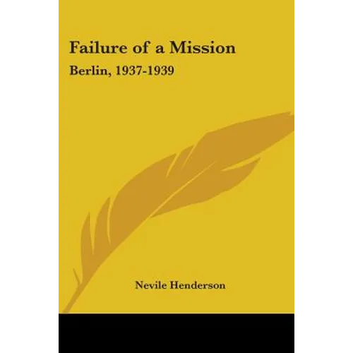 Failure of a Mission: Berlin, 1937-1939 - Paperback