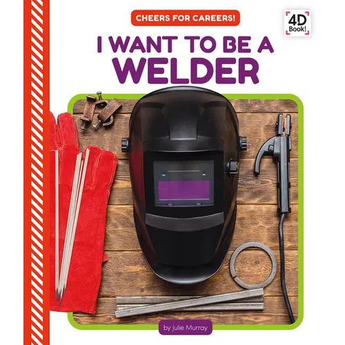 I Want to Be a Welder - Library Binding