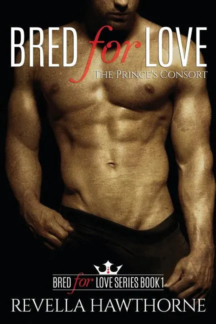 Bred For Love: The Prince's Consort - Paperback