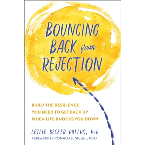 Bouncing Back from Rejection: Build the Resilience You Need to Get Back Up When Life Knocks You Down - Paperback