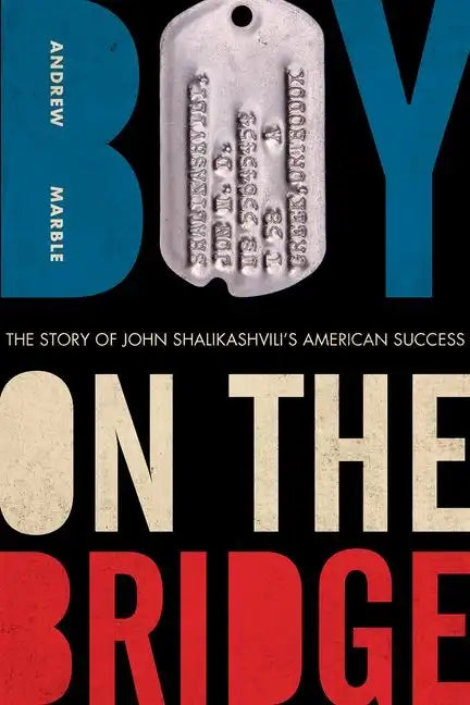 Boy on the Bridge: The Story of John Shalikashvili's American Success - Hardcover