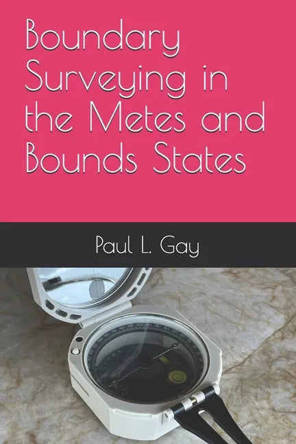 Boundary Surveying in the Metes and Bounds States - Paperback