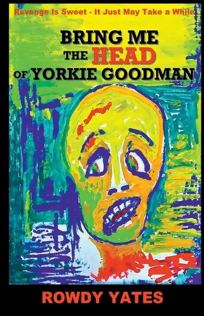 Bring Me the Head of Yorkie Goodman - Paperback