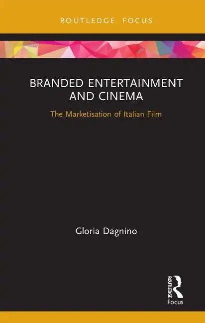 Branded Entertainment and Cinema: The Marketisation of Italian Film - Hardcover