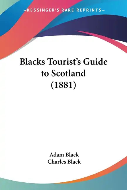 Blacks Tourist's Guide to Scotland (1881) - Paperback