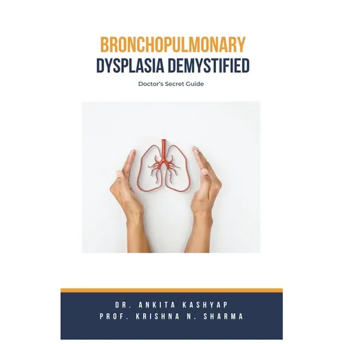 Bronchopulmonary Dysplasia Demystified: Doctor's Secret Guide - Paperback
