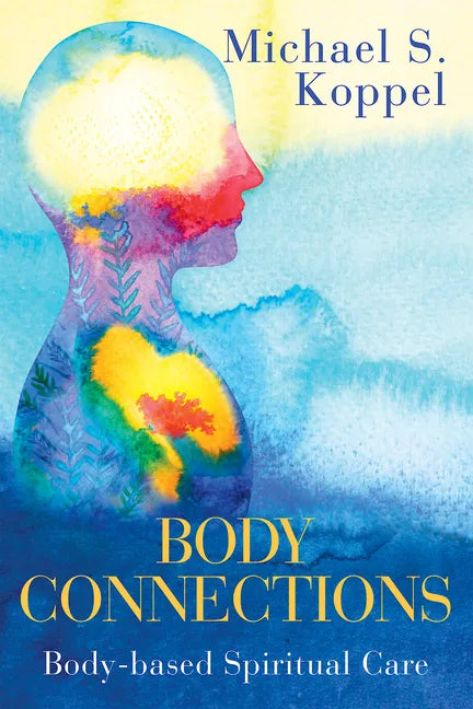 Body Connections: Body-Based Spiritual Care - Paperback