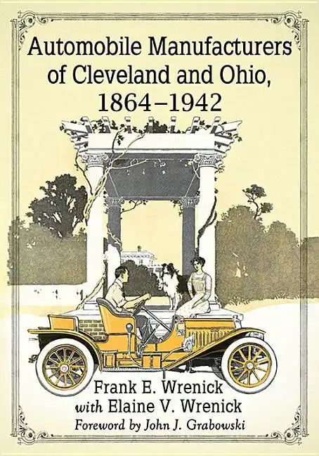Automobile Manufacturers of Cleveland and Ohio, 1864-1942 - Paperback
