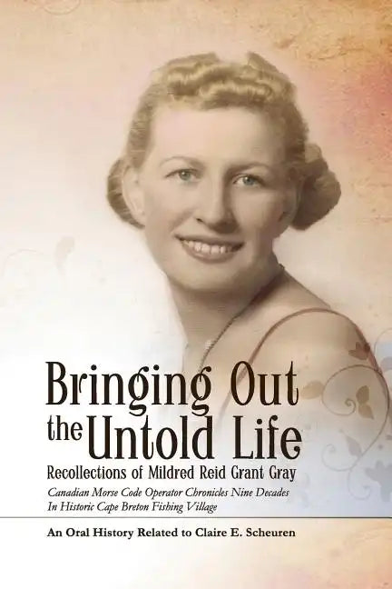 Bringing Out the Untold Life, Recollections of Mildred Reid Grant Gray - Paperback