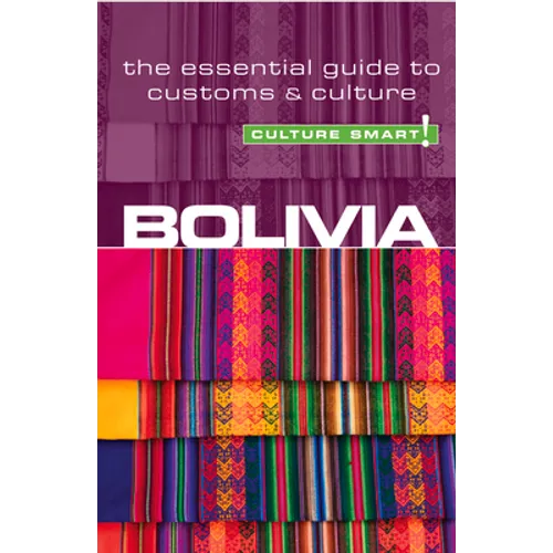 Bolivia - Culture Smart!: The Essential Guide to Customs & Culture - Paperback