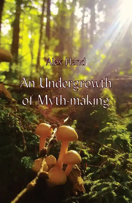 An Undergrowth of Myth-making - Paperback