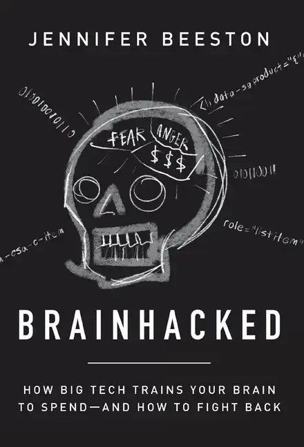 Brainhacked: How Big Tech Trains Your Brain to Spend-And How to Fight Back - Hardcover