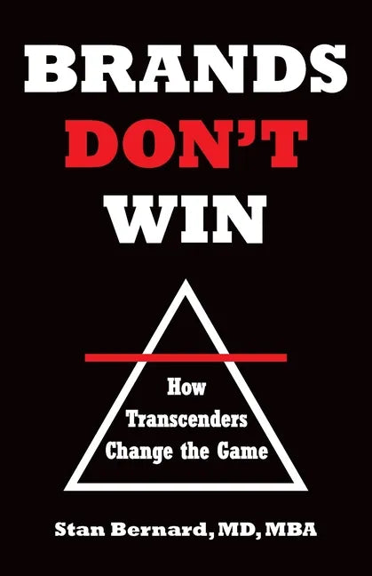 Brands Don't Win: How Transcenders Change the Game - Paperback