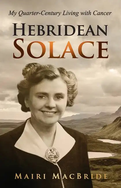 Hebridean Solace: My Quarter-Century Living with Cancer - Paperback