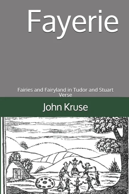 Fayerie: Fairies and Fairyland in Tudor and Stuart Verse - Paperback