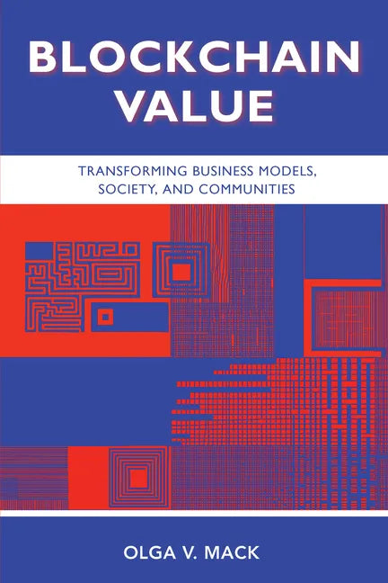 Blockchain Value: Transforming Business Models, Society, and Communities - Paperback