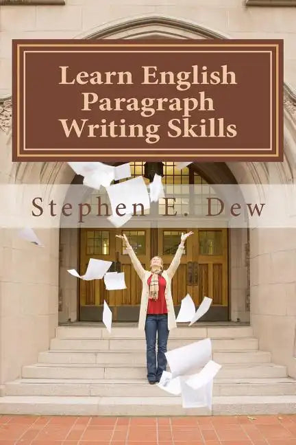 Learn English Paragraph Writing Skills: ESL Paragraph Essentials for International Students - Paperback