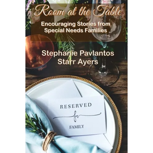 Room at the Table: Encouraging Stories from Special Needs Families - Paperback