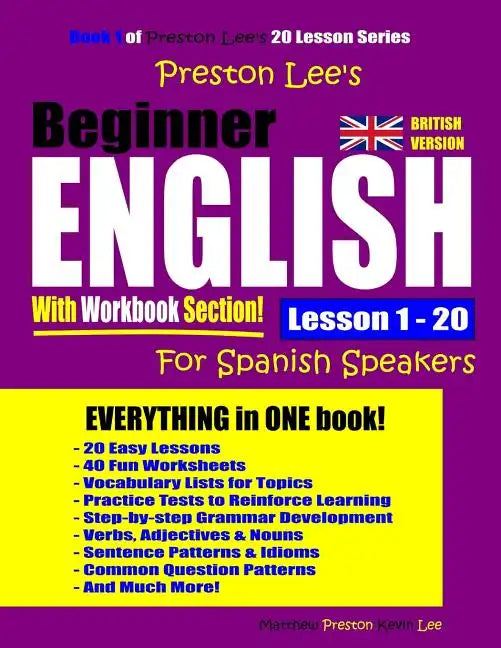 Preston Lee's Beginner English With Workbook Section Lesson 1 - 20 For Spanish Speakers (British Version) - Paperback