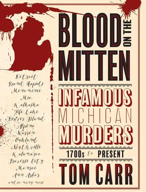 Blood on the Mitten: Infamous Michigan Murders, 1700s to Present - Hardcover