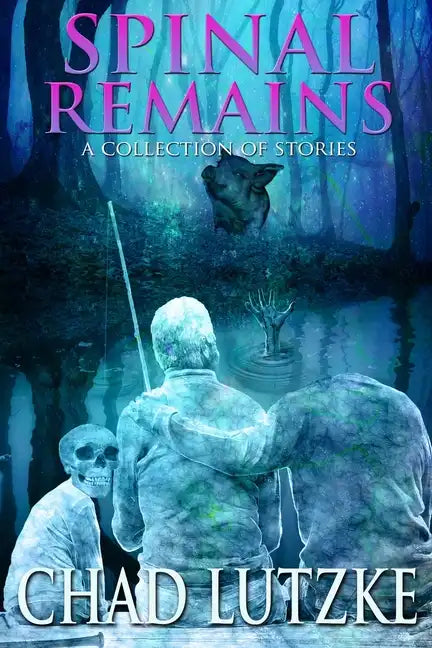 Spinal Remains: A Collection of Stories - Paperback