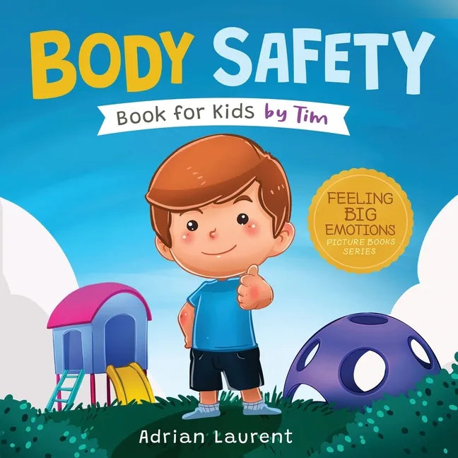Body Safety Book for Kids by Tim: Learn Through Story about Safety Circles, Private Parts, Confidence, Personal Space Bubbles, Safe Touching, Consent - Paperback