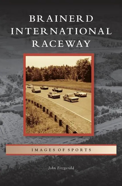 Brainerd International Raceway - Hardcover