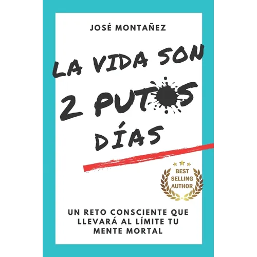 La Vida Son 2 Putos Días: Un reto consciente que llevará al límite tu mente mortal - Paperback